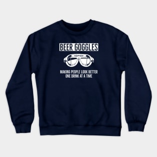 Beer Goggles Making this World Better Looking One Drink at a Time Crewneck Sweatshirt